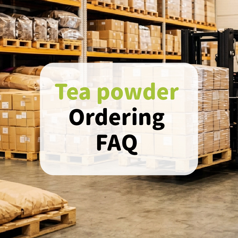 Tea Powder  Ordering FAQ